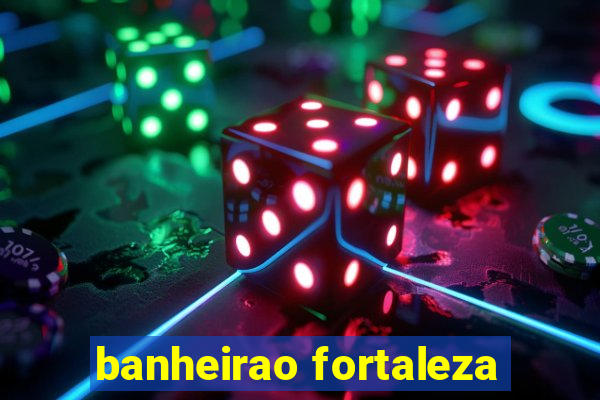 banheirao fortaleza